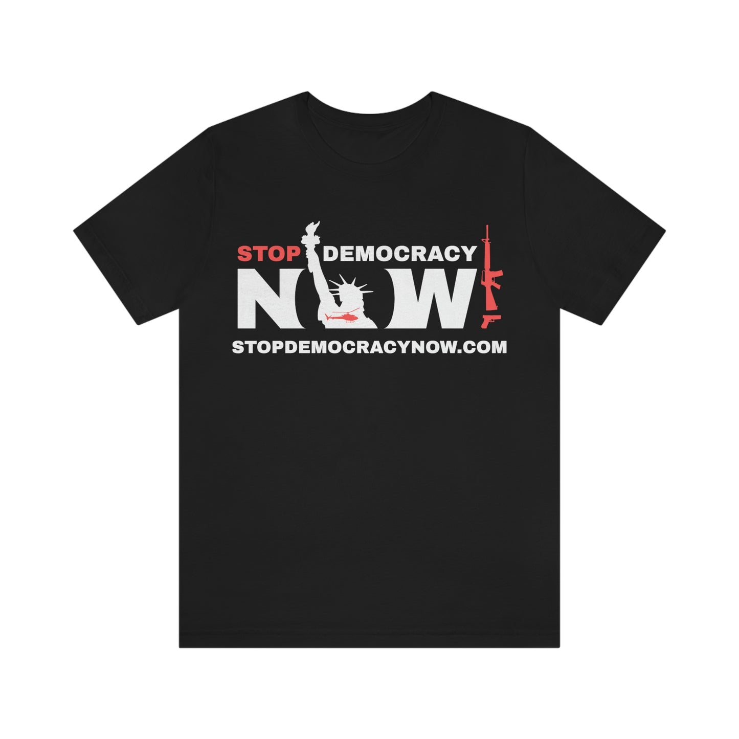 Stop Democracy Now!: Unisex Jersey Short Sleeve Tee